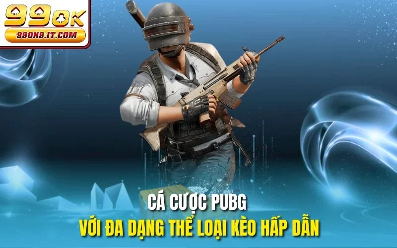 Cá cược PUBG với đa dạng thể loại kèo hấp dẫn